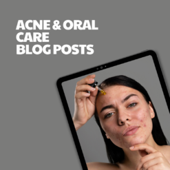 Acne & Oral Care – 12 Blog Posts